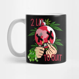 2 LIT 2 QUIT Mug